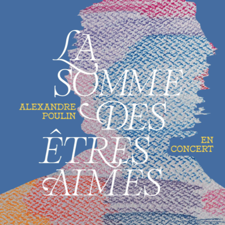 Alexandre Poulin - La Somme des êtres aimés - Live au Club Soda